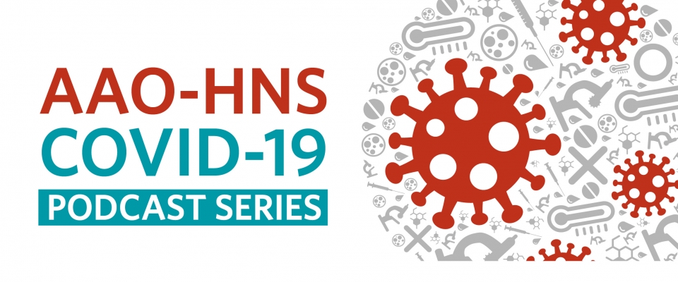 AAO-HNS COVID-19 Podcast Series