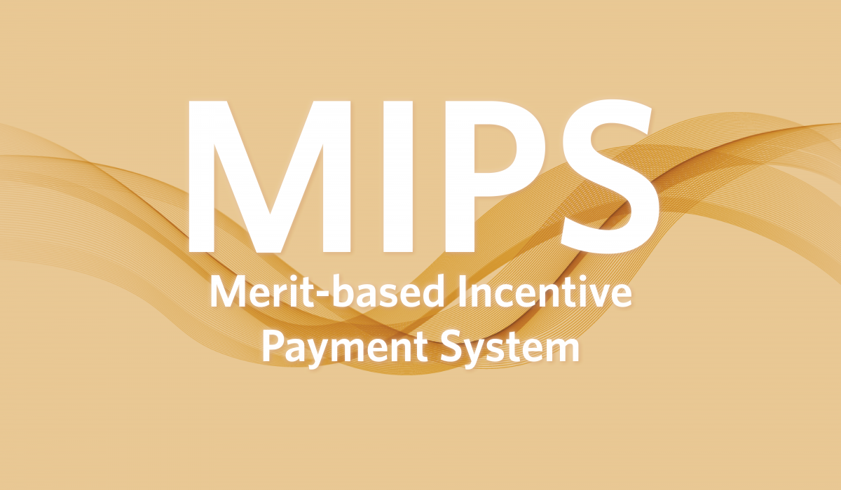 Merit-based Incentive Payment System (MIPS) 