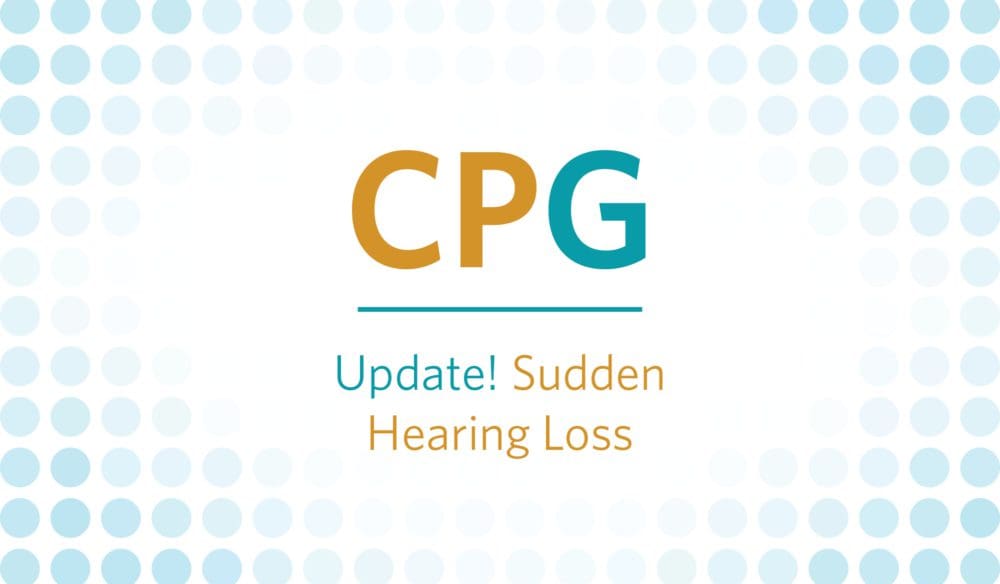 CPG: Update! Sudden Hearing Loss