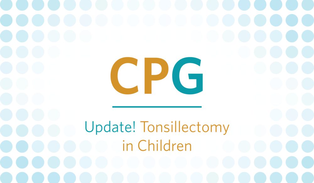 CPG: Update! Tonsillectomy in Children